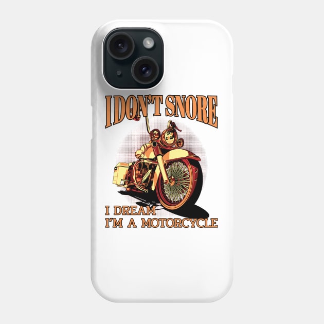 I don't snore I dream I'm a motorcycle, funny motorcycle Phone Case by Lekrock Shop