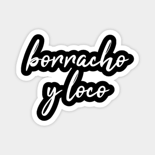 Borracho y Loco Magnet