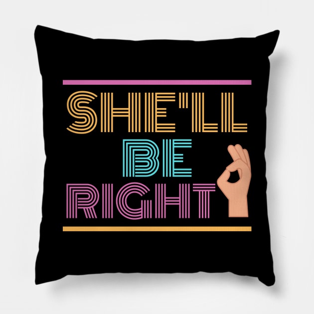 She'll Be Right | Australian Slang Pillow by Merch4Days