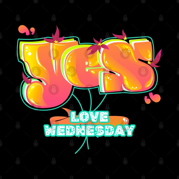 Yes Love Wednesday by vectorhelowpal