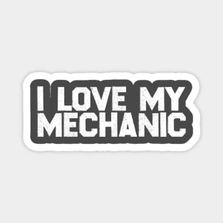 I Love My Mechanic Magnet