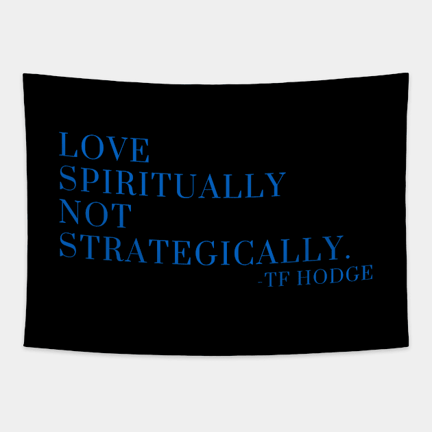 Love spiritually, not strategically Tapestry by Rechtop