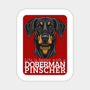 Life is Better with a Doberman Pinscher Dog! Especially for Doberman owners! Magnet