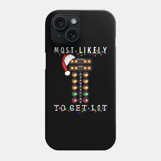 Most Likely To Get Lit Drag Racing Christmas Tree Christmas Lights Santa Xmas Racing Holiday Phone Case by Carantined Chao$