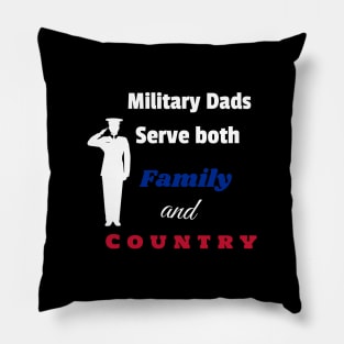 Military Dad serve both Family and Country Pillow