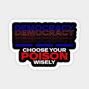 Vote Democracy Choose Your Poison Magnet