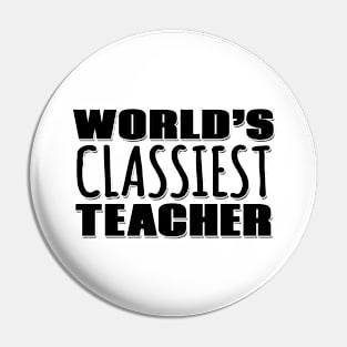 World's Classiest Teacher Pin