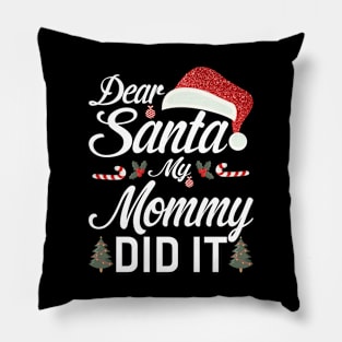 Dear Santa My Mommy Did It Funny Pillow