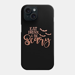 Halloween Eat Drink And Be Scary Phone Case