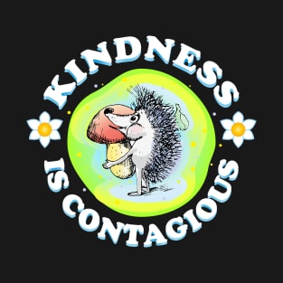 Kindness is contagious, positive quote, be kind life style, care, Little Hedgehog gives a mushroom. Be Kind. Cartoon style joyful illustration, kids gifts design. T-Shirt