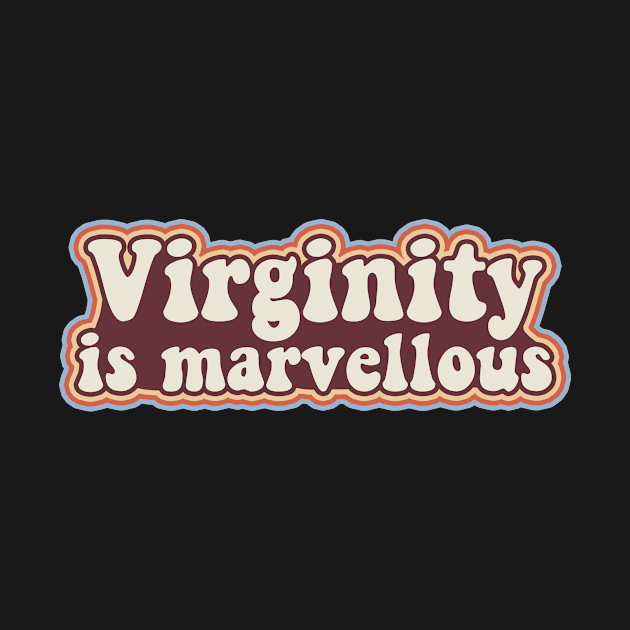 Virginity is Marvellous Virgin Retro Design Virginity by Dr_Squirrel