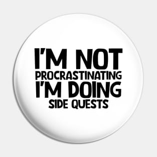 I'm not procrastinating I'm doing side quests Pin