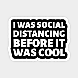 I was social distancing before it was Cool Mask Magnet