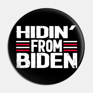 hidin from biden 2020  funny Pin