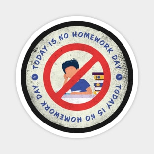 Today is No Homework Day Badge Magnet