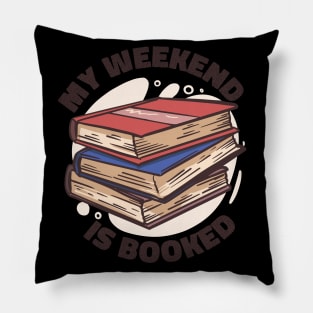 My Weekend Is Booked Pillow