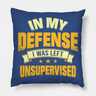 I Was Left Unsupervised 2 Pillow