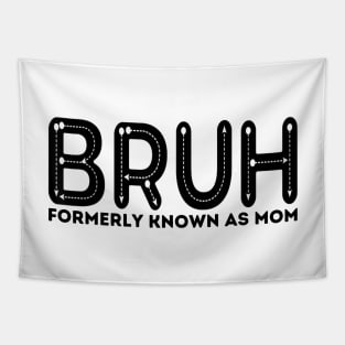 Bruh Formerly Known As Mom Funny Mother's Day Tapestry