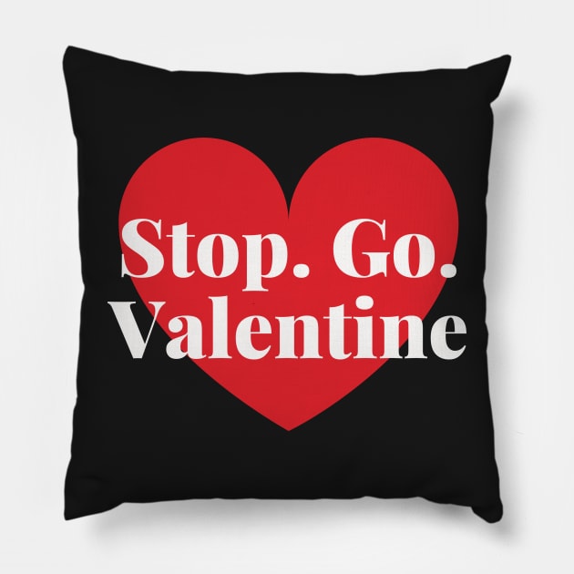 stop go valentine Pillow by artoriaa