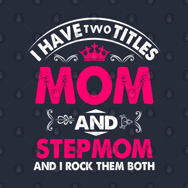 I have two titles mom and stepmom and i rock them both by Top Art