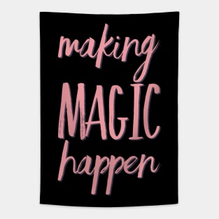 Making Magic Happen its going to happen because im going to make it happen theres no stoppin me positive motivational funny typography Tapestry