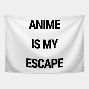 Anime is my escape Tapestry