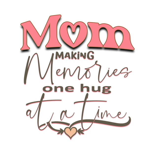 Mom making Memories one Hug at a Time by Dompepz