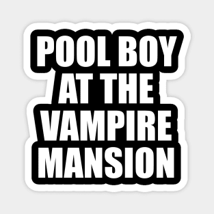 POOL BOY AT THE VAMPIRE MANSION Magnet