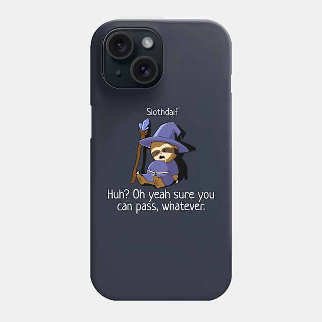 Slothdalf. Sure You Can Pass. Phone Case by NerdShizzle