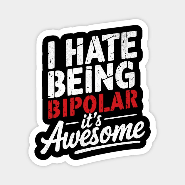 I Hate Being Bipolar, It's Awesome" Bold Text Design Magnet by Designed By Marty