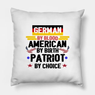 German By Blood American By Birth Patriot By Choice . Pillow