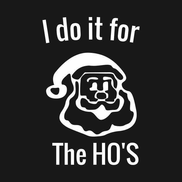 Mens I Do It for The Hos Tshirt Funny Christmas Tee for Guys by 7D Tshirts