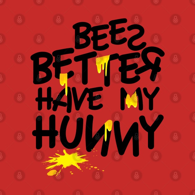 Better Have My Hunny by PopCultureShirts