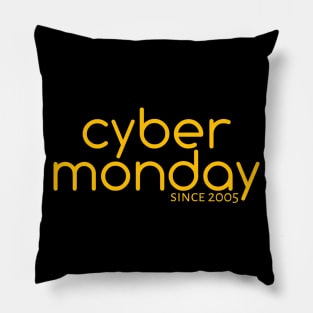 Cyber Monday Since 2005 Pillow