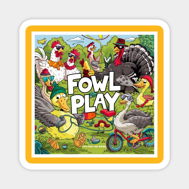 Fowl Play Magnet by Dizgraceland