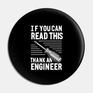 "If you can read this, thank an engineer" Funny Engineer Pin