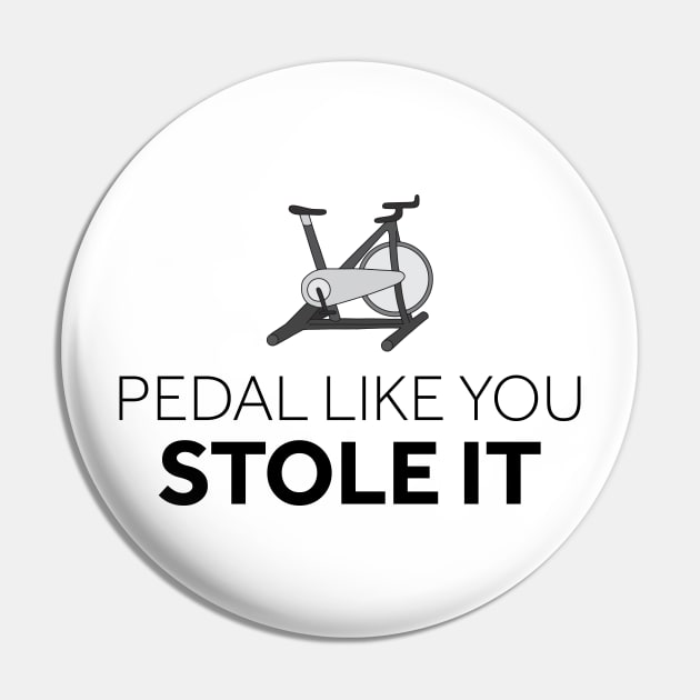 Pedal Like You Stole It Pin by murialbezanson