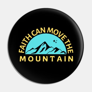 Faith Can Move The Mountain | Christian Saying Pin