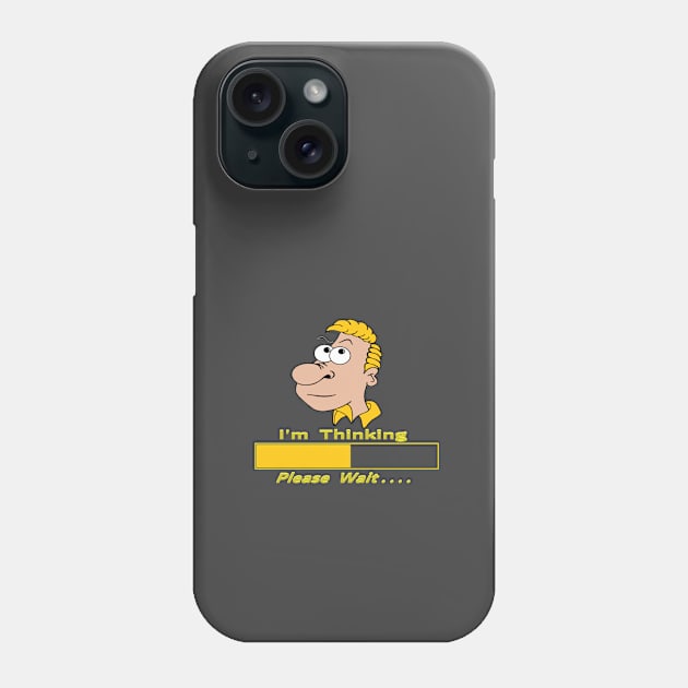 I'm Thinking Phone Case by KJKlassiks