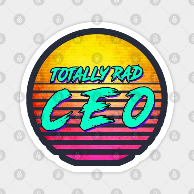 Totally Rad CEO Magnet by GWENT