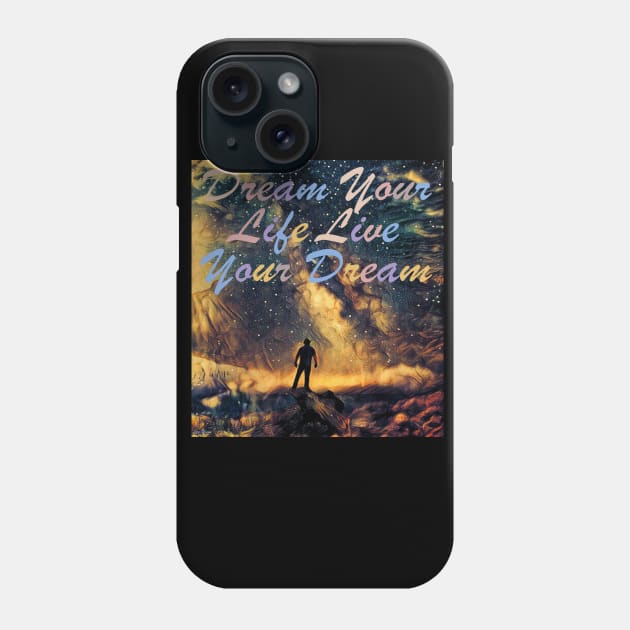 Dream Your Life Phone Case by Lees Tees