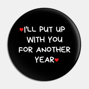 I'll Put Up With You For Another Year. Funny Valentines Day Quote. Pin