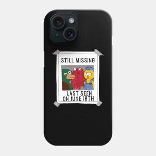 Still Missing Phone Case