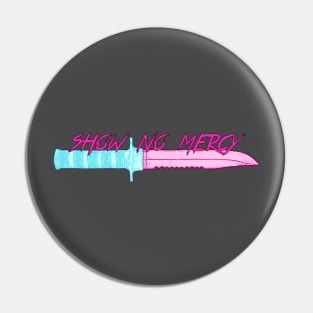 SHOW NO MERCY Pin