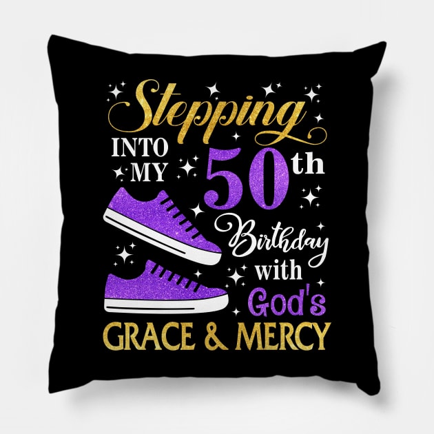 Stepping Into My 50th Birthday With God's Grace & Mercy Bday Pillow by MaxACarter
