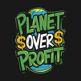 Planet Over Profit T-Shirt Environmental Tee T-Shirt