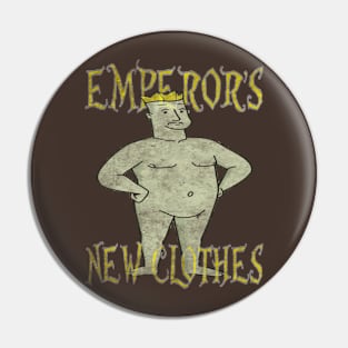 Emperor's New Clothes (distressed) Pin