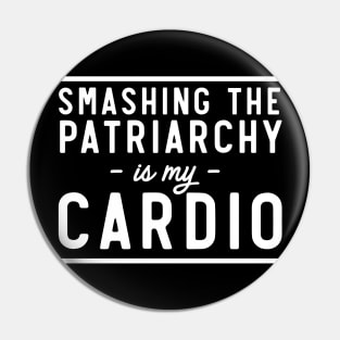 Smash Patriarchy is my Cardio Pin