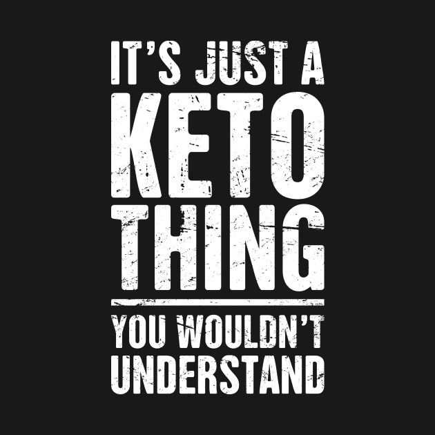 It's Just A Keto Thing by MeatMan