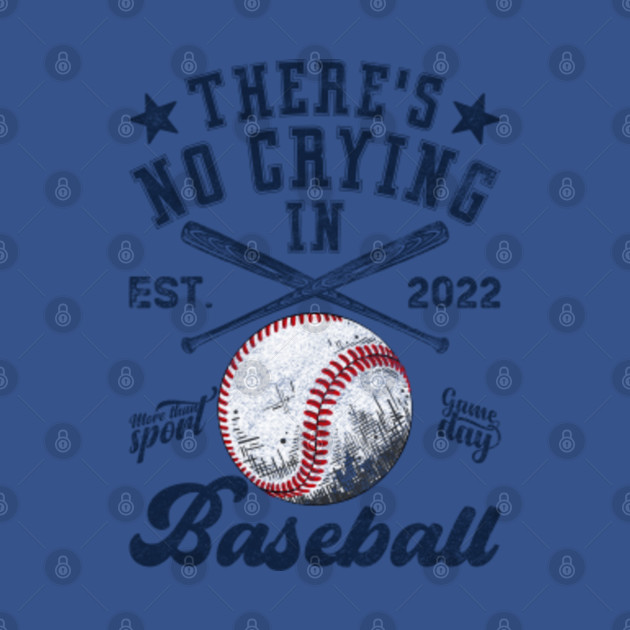 Disover There Is No Crying In Baseball Funny Baseball 2022 Gift For Baseball Team - Baseball Team - T-Shirt